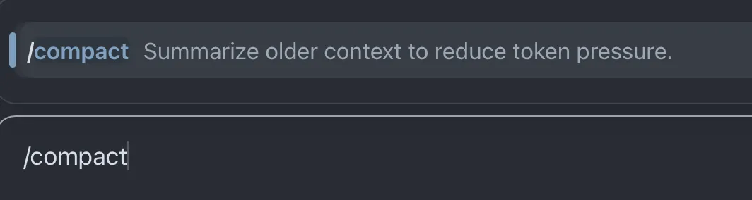 A command menu entry reading '/compact' with the description 'Summarize older context to reduce token pressure,' shown above an input box with '/compact' typed in.